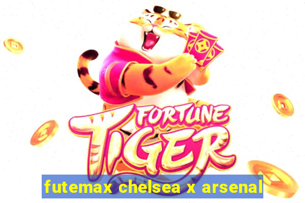 futemax chelsea x arsenal